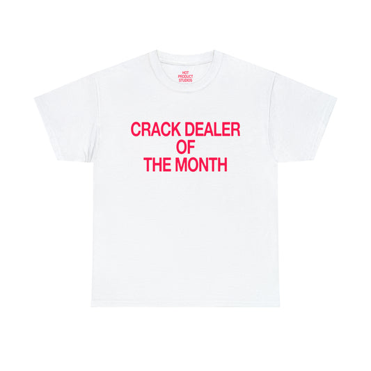 Crack Dealer of The Month T-Shirt