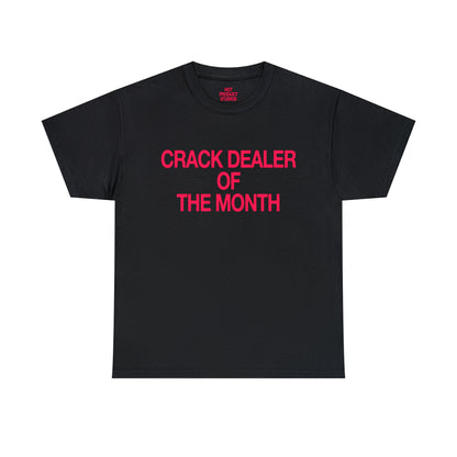 Crack Dealer of The Month T-Shirt